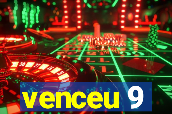 venceu 9